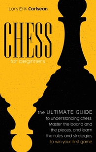 【预订】Chess For Beginners: The Ultimate Guide to Understanding Chess. Master the Board and the Pieces, and Learn...