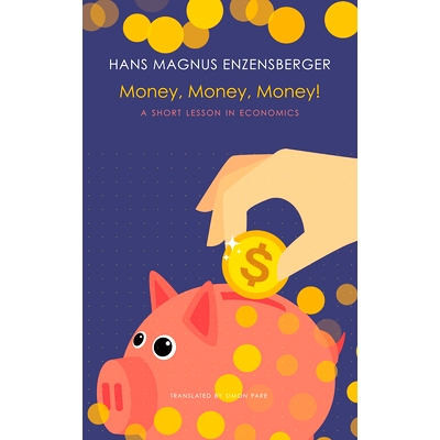 预订 Money, Money, Money!: A Short Lesson in Economics 钱钱钱！：经济学简短课程: 9780857427342