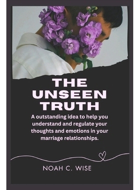 预订 The Unseen Truth: A outstanding idea to help you understand and regulate your thoughts and emotions in your marriag