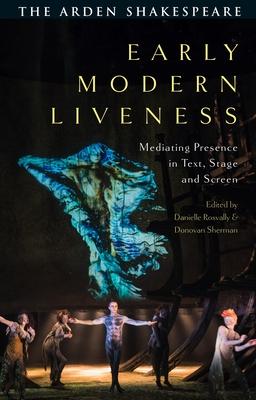 [预订]Early Modern Liveness: Mediating Presence in Text, Stage and Screen 9781350318472