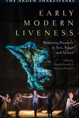 [预订]Early Modern Liveness: Mediating Presence in Text, Stage and Screen 9781350318472
