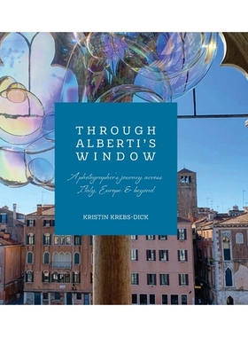 预订 Through Alberti’s Window: A Photographer’s Journey Across Italy, Europe, and Beyond 穿越阿尔贝蒂的西: 97983492803