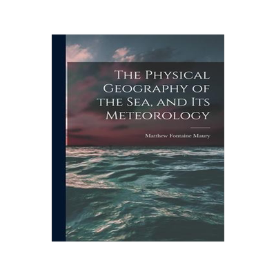 [预订]The Physical Geography of the Sea, and Its Meteorology 9781015939912