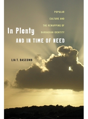 预订 In Plenty and in Time of Need: Popular Culture and the Remapping of Barbadian Identity 在充足的时间和需要的时候: 97
