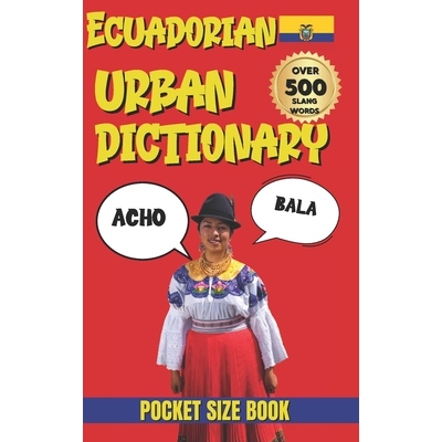 预订 Ecuadorian Urban Dictionary: 500 Slang Words & Expressions from A to Z 9798246281475