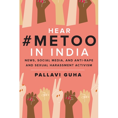 预订 Hear #metoo in India: News, Social Media, and Anti-Rape and Sexual Harassment Activism 在印度听到#metoo：新闻，社交