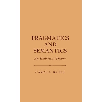 预订 Pragmatics and Semantics: An Empiricist Theory: 9780801412882