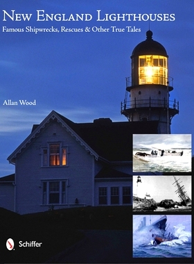 预订 New England Lighthouses: Famous Shipwrecks, Rescues, & Other Tales: 9780764340789