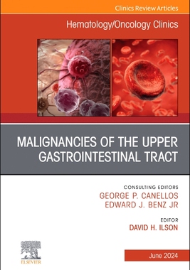 预订 Malignancies of the Upper Gastrointestinal Tract, An Issue of Hematology/Oncology Clinics of North America