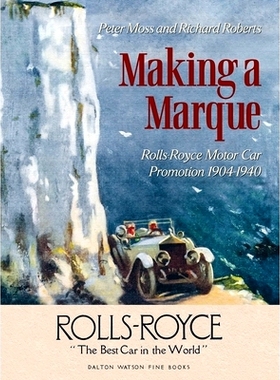 预订 Making a Marque: Rolls-Royce Motor Car Promotion 1904–1940 辉煌传奇:劳斯莱斯汽车推广历程: 9781854433107