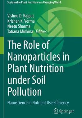 [预订]The Role of Nanoparticles in Plant Nutrition Under Soil Pollution: Nanoscience in Nutrient Use Effic 9783030973919
