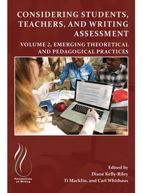 预订 Considering Students, Teachers, and Writing Assessment, Vol 2: Emerging Theoretical and Pedagogical Practice 考虑学