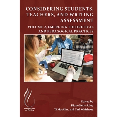 预订 Considering Students, Teachers, and Writing Assessment, Vol 2: Emerging Theoretical and Pedagogical Practice 考虑学