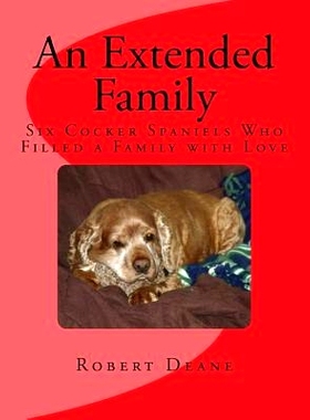 预订 An Extended Family: Six Cocker Spaniels Who Filled a Family with Love: 9781494814694