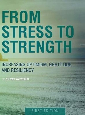 预订 From Stress to Strength: Increasing Optimism, Gratitude, and Resiliency 从压力到力量：增加乐观，感恩和灵活: 9781631