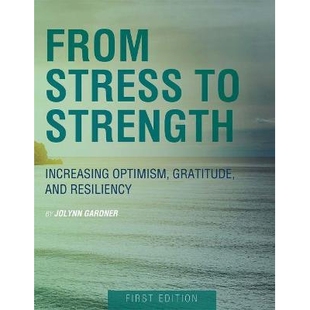 预订 From Stress to Strength: Increasing Optimism, Gratitude, and Resiliency 从压力到力量：增加乐观，感恩和灵活: 9781631