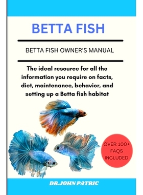 预订 Betta Fish: The ideal resource for all the information you require on facts, diet, maintenance, behavior, and setti