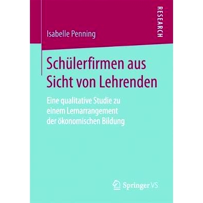 预订 Schülerfirmen aus Sicht von Lehrenden: Eine qualitative Studie zu einem Lernarrangement der ökonomischen Bildung: