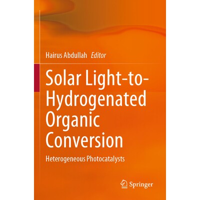 预订 Solar Light-to-Hydrogenated Organic Conversion Heterogeneous Photocatalysts 太阳能光制氢化有机物的转化:异质光催化