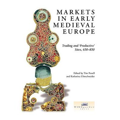 预订 Markets in Early Medieval Europe: Trading and ’Productive’ Sites, 650-850 中世纪早期欧洲市场: 交易和 