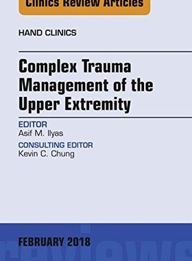 【预订】Complex Trauma Management of the Upper Extremity, An Issue of Hand Clinics