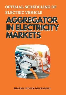 [预订]Optimal Scheduling of Electric Vehicle Aggregator in Electricity Markets 9787989000856