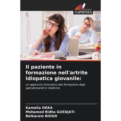 预订 Il paziente in formazione nell’artrite idiopatica giovanile:: un approccio innovativo alla formazione degli specia