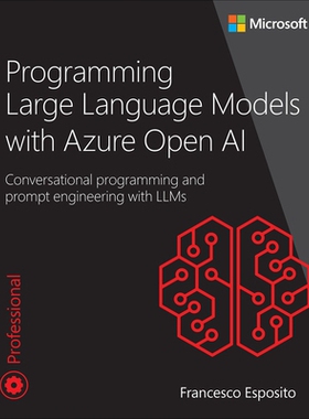 预订 Programming Large Language Models with Azure Open AI: Conversational Programming and Prompt Engineering with Llms: