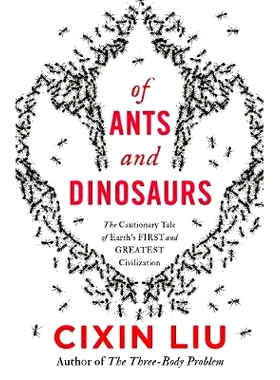 预订 Of Ants and Dinosaurs: The Cautionary Tale of Earth’s First and Greatest Civilization 蚂蚁与恐龙：地球上*个也是
