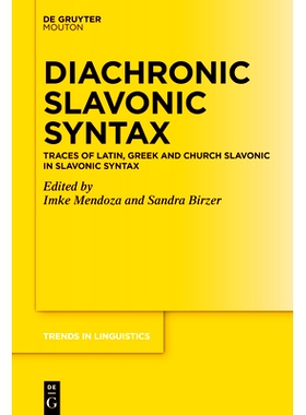 预订 Diachronic Slavonic Syntax: Traces of Latin, Greek and Church Slavonic in Slavonic Syntax 历时斯拉夫语法:斯拉夫语法