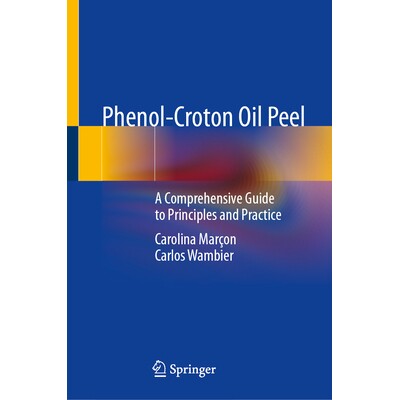 预订 Phenol-Croton Oil Peel A Comprehensive Guide to Principles and Practice 苯酚 - 巴豆油焕肤换肤术:原理与实*综合指南