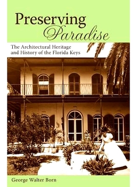 预订 Preserving Paradise: The Architectural Heritage and History of the Florida Keys: 9781540217561