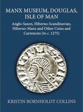 预订 Manx Museum, Douglas, Isle of Man: Anglo-Saxon, Hiberno-Scandinavian, Hiberno-Manx and Other Coins and Currencies (