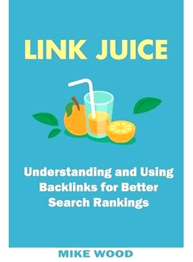 预订 Link Juice: Understanding and Using Backlinks for Better Search Rankings: 9781542580489
