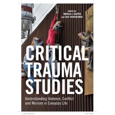 预订 Critical Trauma Studies: Understanding Violence, Conflict and Memory in Everyday Life 批判创伤研究：了解日常生活中