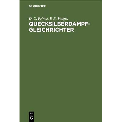 预订 Quecksilberdampf-Gleichrichter: Wirkungsweise, Konstruktion und Schaltung: 9783486761986