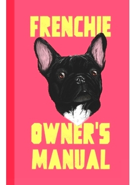 预订 Frenchie Owner’s Manual: Logbook & Journal To Keep Track of Your Pooch: 9798529591147