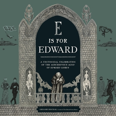 预订 E Is for Edward: A Centennial Celebration of the Mischievous Mind of Edward Gorey: 9780762489558