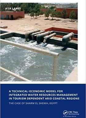 【预售】A Technical-Economic Model for Integrated Water Resources Management in Tourism Dependent Arid Coastal Reg...
