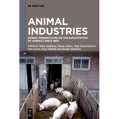 预订 Animal Industries: Nordic Perspectives on the Exploitation of Animals since 1860 动物产业：1860 年以来北欧人对动物