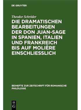 预订 Die dramatischen Bearbeitungen der Don Juan-Sage in Spanien, Italien und Frankreich bis auf Molière einschliesslic