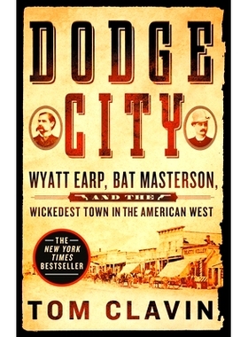 预订 Dodge City: Wyatt Earp, Bat Masterson, and the Wickedest Town in the American West: 9781250160560
