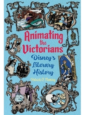 预订 Animating the Victorians: Disney’s Literary History 维多利亚时代的动画：迪士尼的文学史: 9781496855374