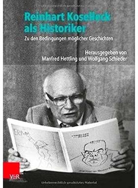 预订 Reinhart Koselleck als Historiker: Zu den Bedingungen möglicher Geschichten 作为历史学家的莱因哈特-科塞勒克：关于