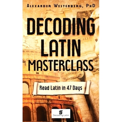预订 Decoding Latin Masterclass: Read Latin in 47 Days: 9780646835037