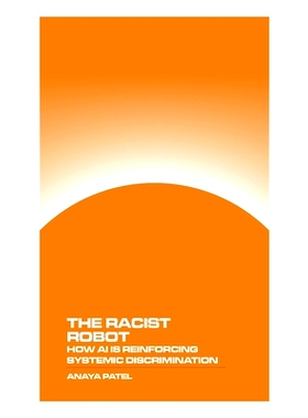 预订 The Racist Robot: How AI is Reinforcing Systemic Discrimination: 9781778903557