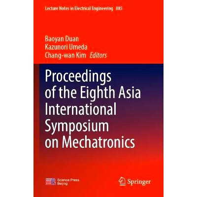 预订 Proceedings of the Eighth Asia International Symposium on Mechatronics 第八届亚洲机电一体化国际研讨会论文集: 978981