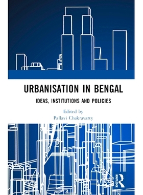 预订 Urbanisation in Bengal: Ideas, Institutions and Policies 孟加拉城市化：思想、制度与政策: 9781032361321