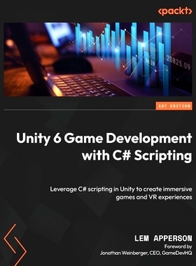 预订 Unity 6 Game Development with C# Scripting: Leverage C# scripting in Unity to create immersive games and VR experie