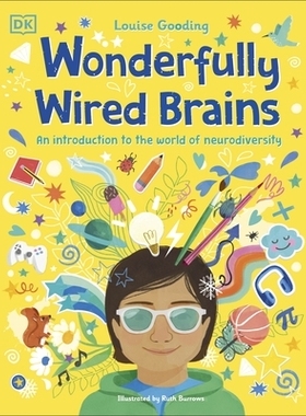 预订 Wonderfully Wired Brains: An Introduction to the World of Neurodiversity 奇妙的大脑连接：神经多样性世界简介: 978024